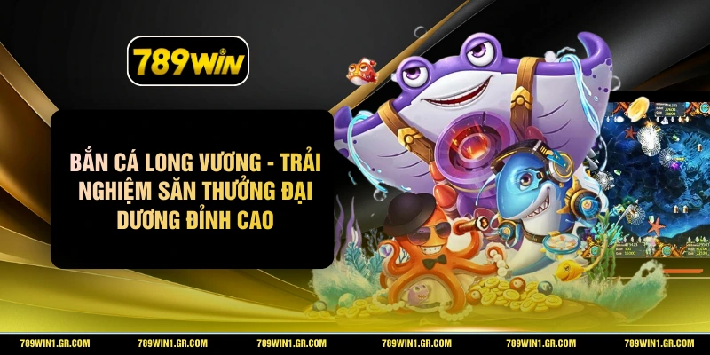 Bắn Cá Long Vương