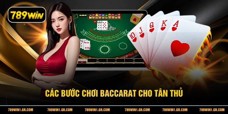 Các bước chơi Baccarat cho tân thủ