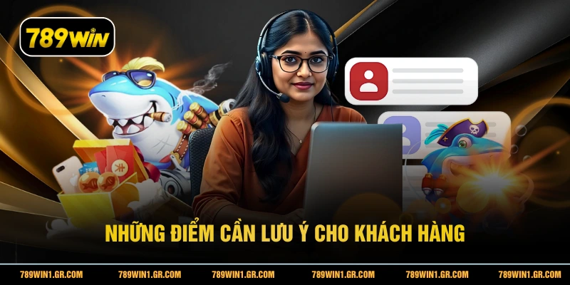 Những điểm cần lưu ý cho khách hàng