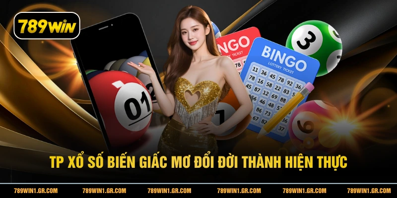 TP Xổ Số 789WIN - Chơi Nhanh Để Trúng Lớn Với Mỗi Con Số TP xổ số biến giấc mơ đổi đời thành hiện thực