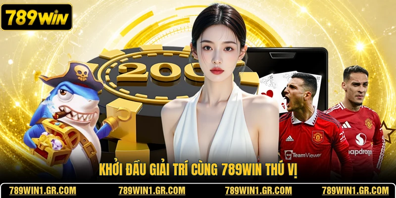 Khởi đầu giải trí cùng 789WIN thú vị